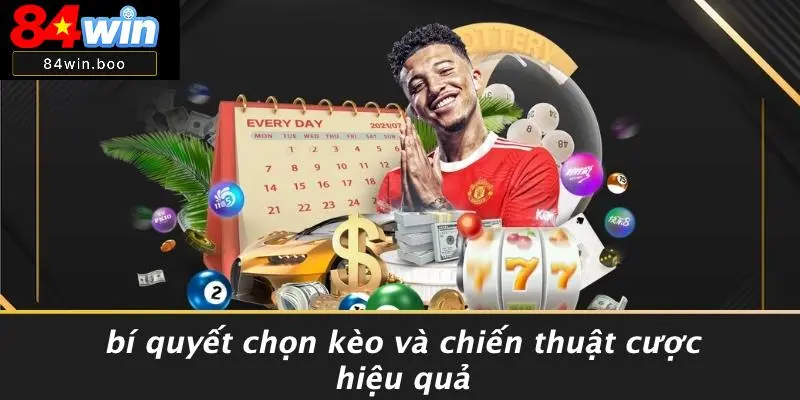 Bí Quyết Chọn Kèo Và Chiến Thuật Cược Hiệu Quả