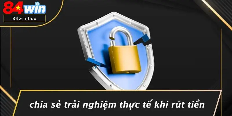 Chia Sẻ Trải Nghiệm Thực Tế Khi Rút Tiền