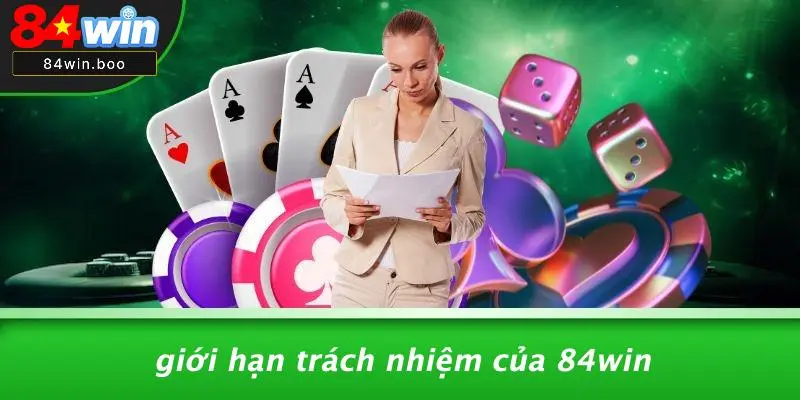Giới Hạn Trách Nhiệm Của 84WIN