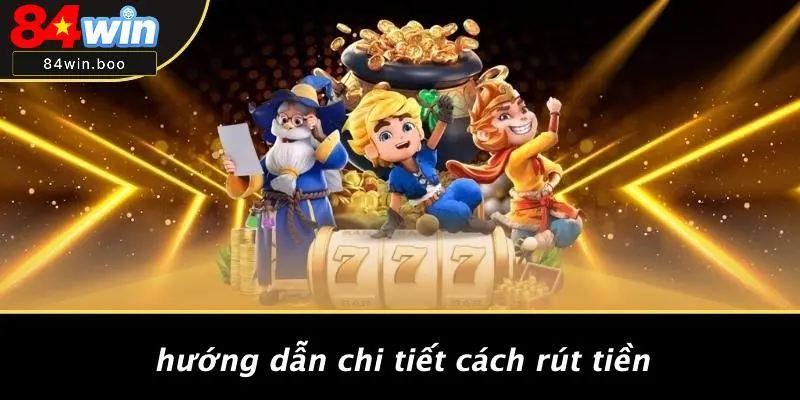 Hướng Dẫn Chi Tiết Cách Rút Tiền
