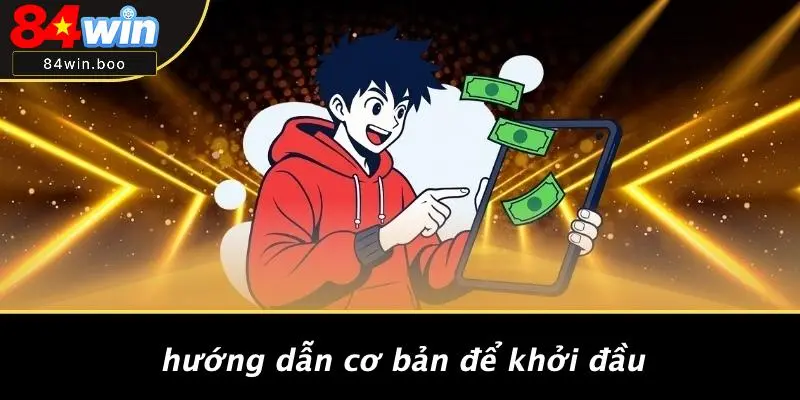 Hướng Dẫn Cơ Bản Để Khởi Đầu