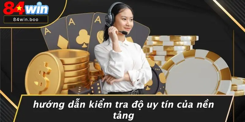 Hướng Dẫn Kiểm Tra Độ Uy Tín Của Nền Tảng
