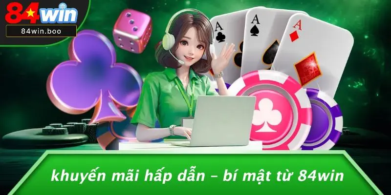 Khuyến Mãi Hấp Dẫn – Bí Mật Từ 84WIN