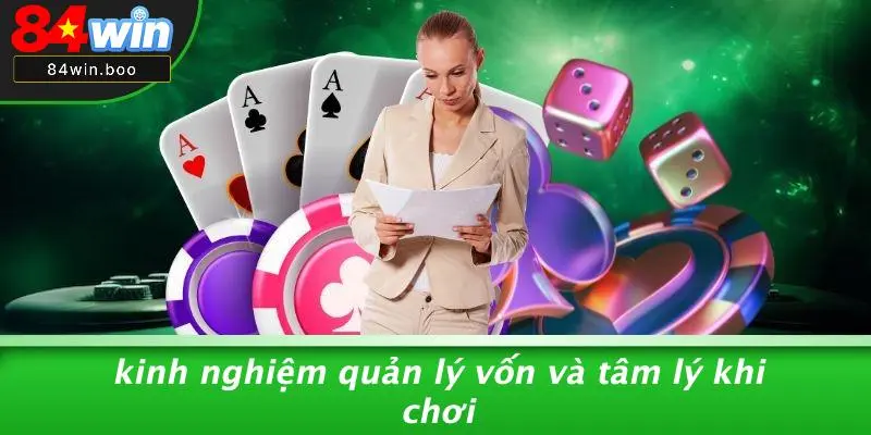 Kinh Nghiệm Quản Lý Vốn Và Tâm Lý Khi Chơi