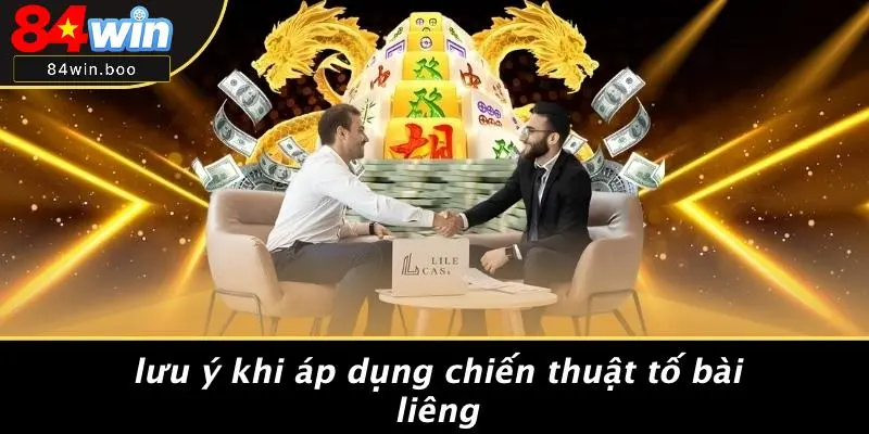 Lưu Ý Khi Áp Dụng Chiến Thuật Tố Bài Liêng