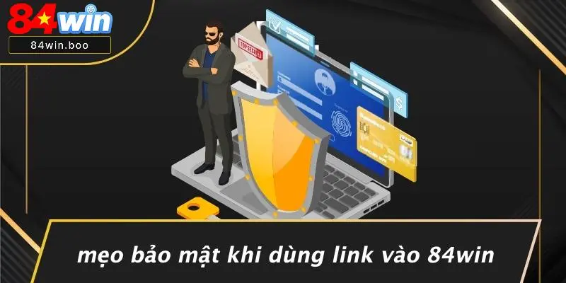 Mẹo Bảo Mật Khi Dùng Link Vào 84WIN