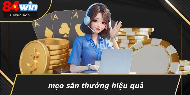 Mẹo Săn Thưởng Hiệu Quả