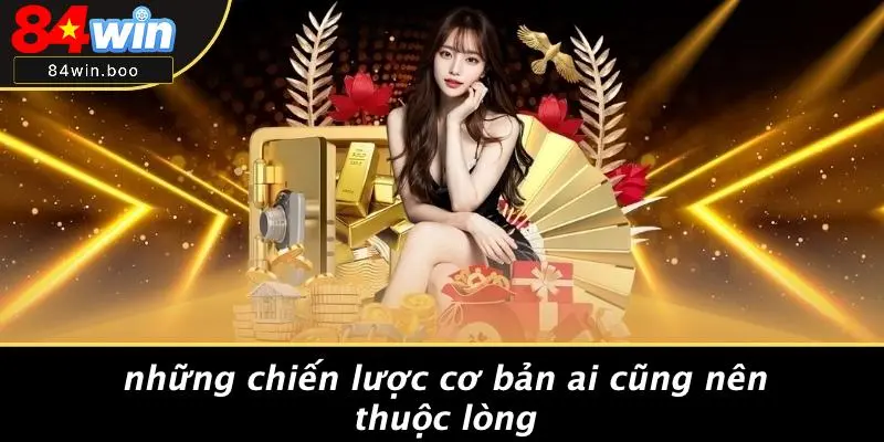 Những Chiến Lược Cơ Bản Ai Cũng Nên Thuộc Lòng