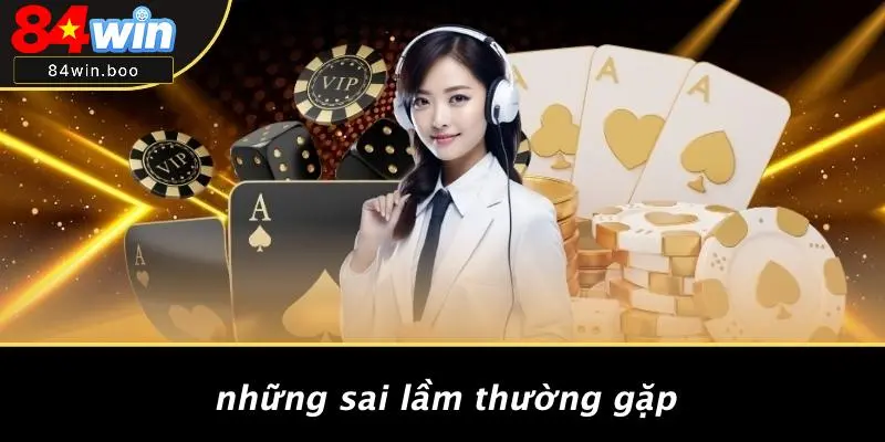 Những Sai Lầm Thường Gặp