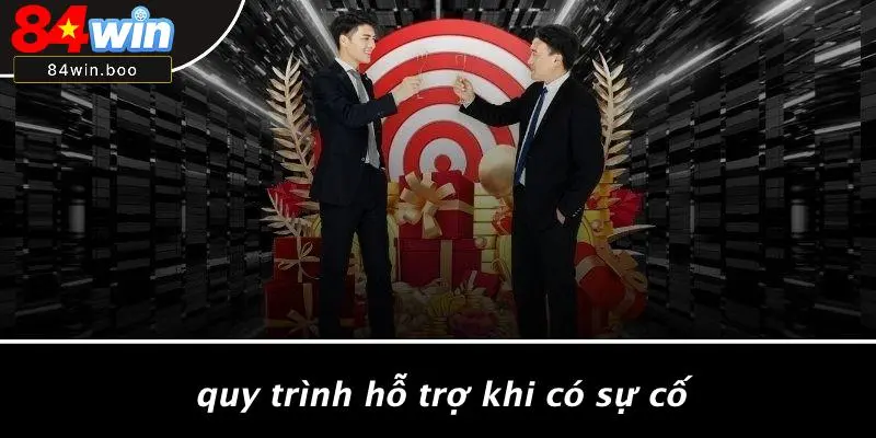 Quy Trình Hỗ Trợ Khi Có Sự Cố