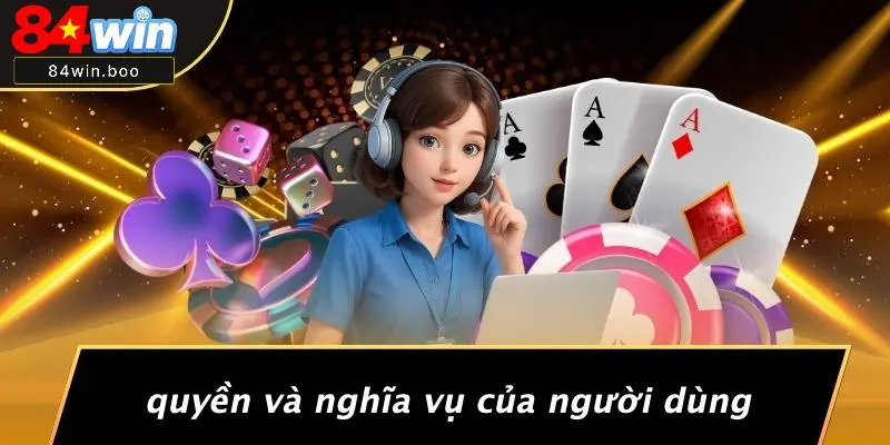 Quyền Và Nghĩa Vụ Của Người Dùng